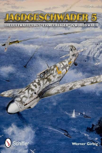 Girbig, Werner | Jagdgeschwader 5 : The luftwaffes jg 5 eismeerjager in world war ii