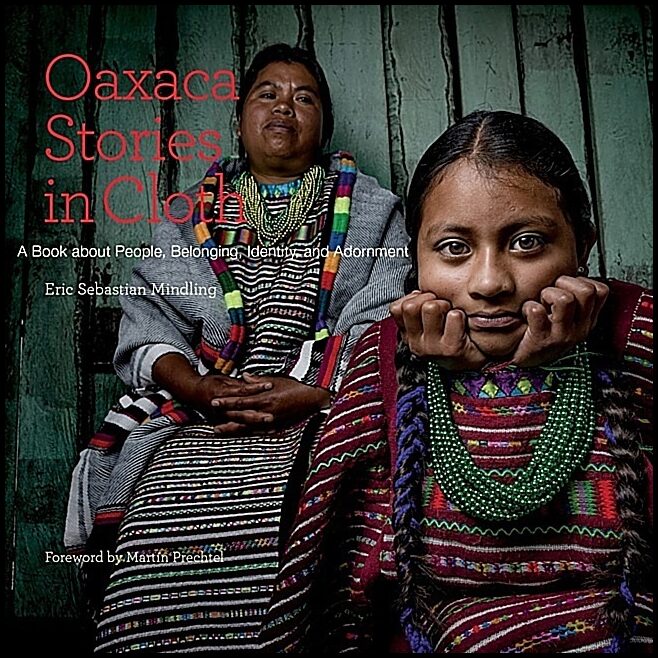 Mindling, Eric Sebastian | Oaxaca stories in cloth : A book about people, belonging, identity and ador