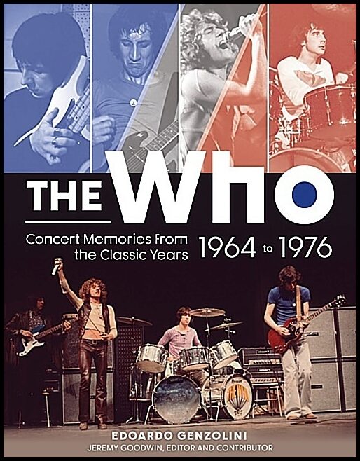 Edoardo Genzolini - Jeremy Goodwin | The Who : Concert Memories from the Classic Years, 1964–1976