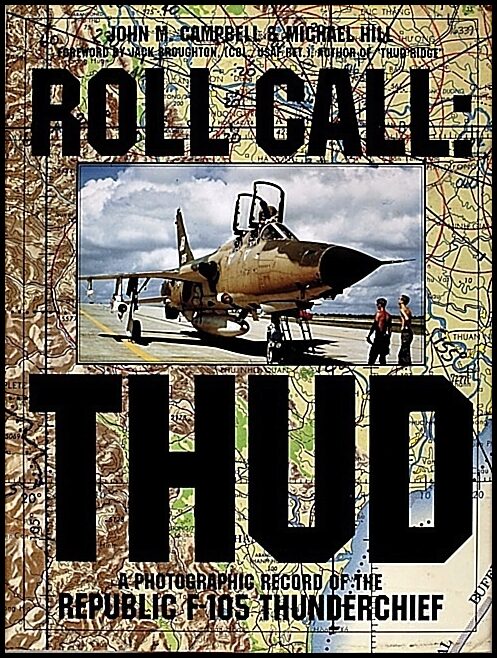 Hill, Michael | Roll call : Thud - a photographic record of the republic f-105 thunderchief