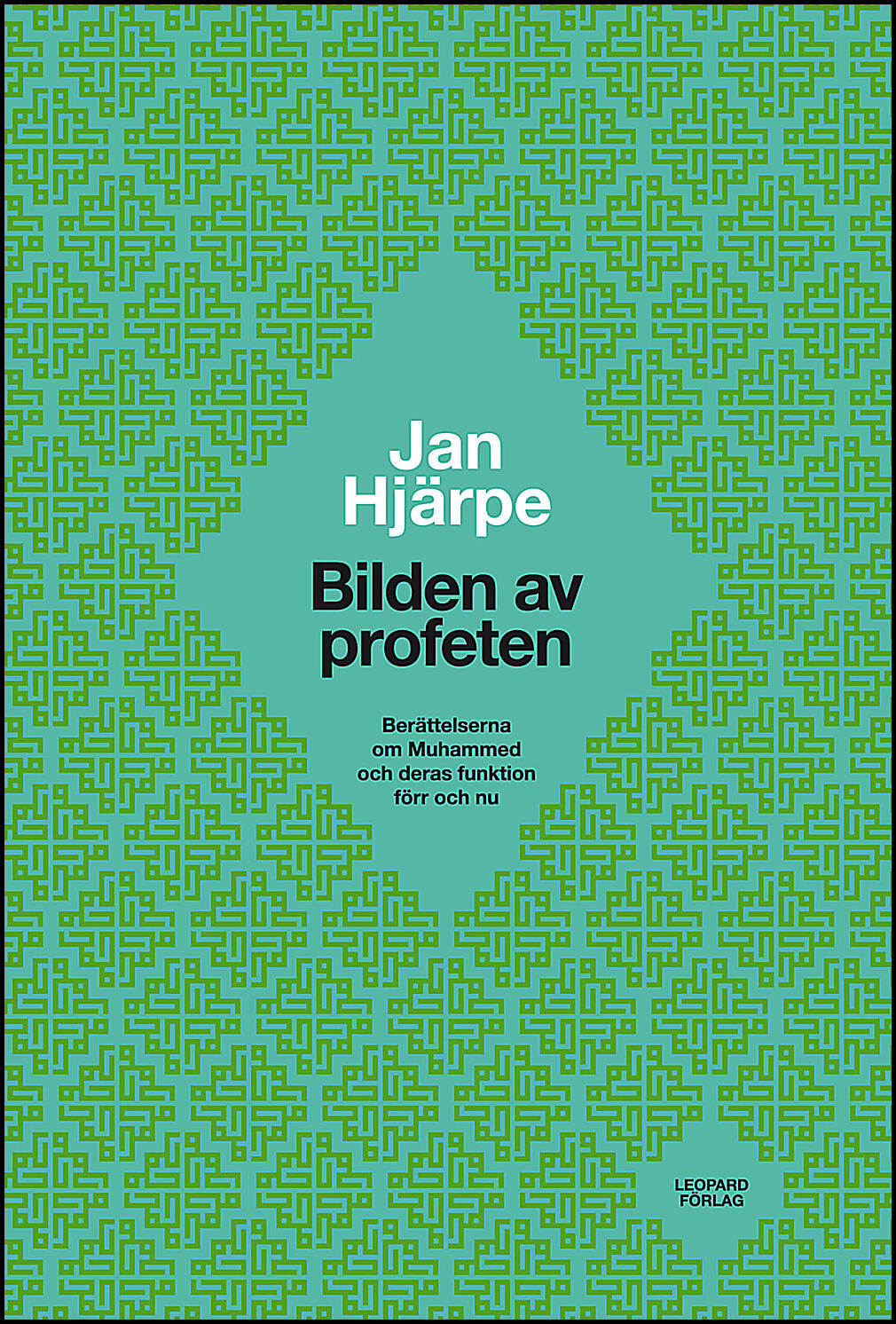 Hjärpe, Jan | Bilden av profeten : Berättelserna om Muhammed och deras funktion förr och nu