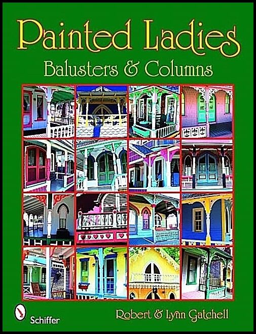 Robert and Lynn Gatchell | Painted Ladies : Balusters & Columns : Balusters & Columns