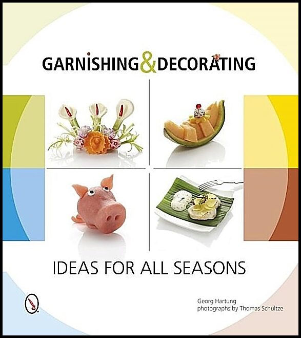 Hartung, Georg | Garnishing & decorating : Ideas for all seasons