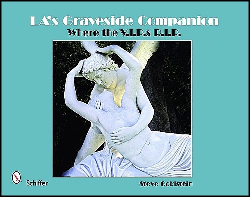 Steve Goldstein | La's Graveside Companion : Where the V.I.P.s R.I.P.