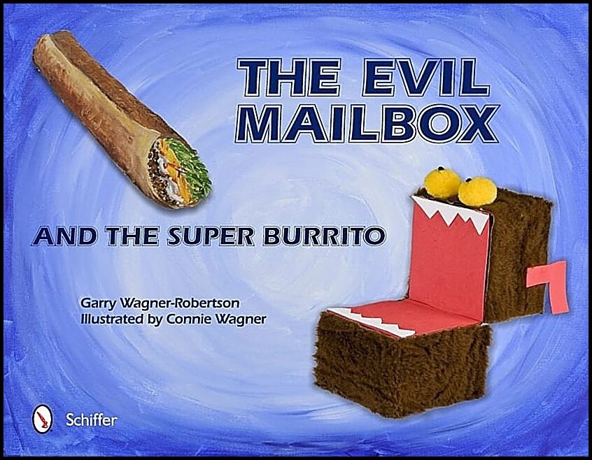 Garry Wagner-Robertson | The Evil Mailbox And The Super Burrito