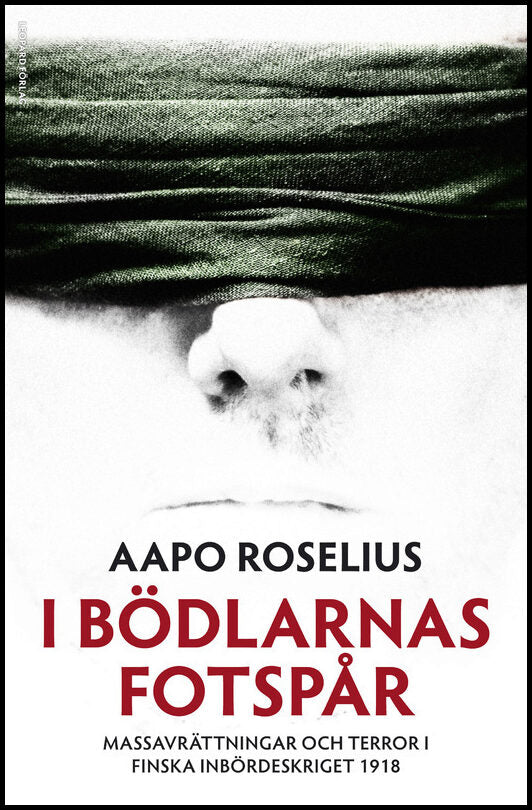 Roselius, Aapo | I bödlarnas fotspår : Massavrättningar och terror i finska inbördeskriget 1918