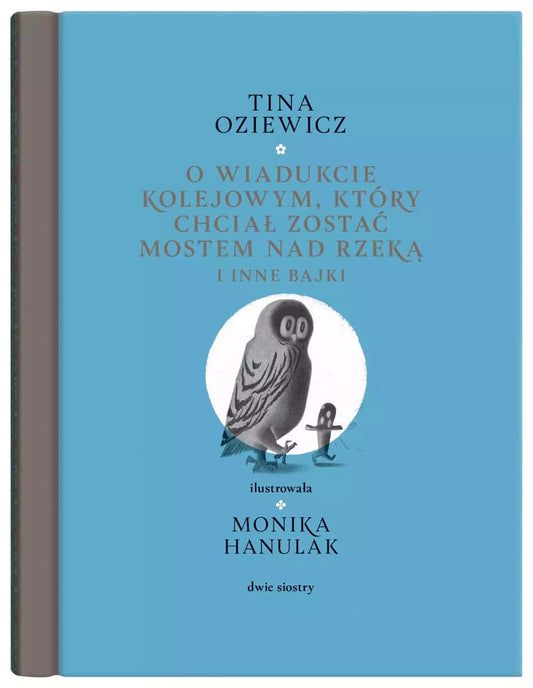 Oziewicz, Tina | Filigrany. O wiadukcie kolejowym, który chciał zostać mostem nad rzeką, i inne bajki