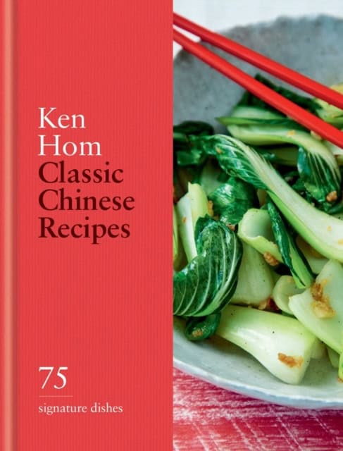 Hom, Ken | Classic Chinese Recipes