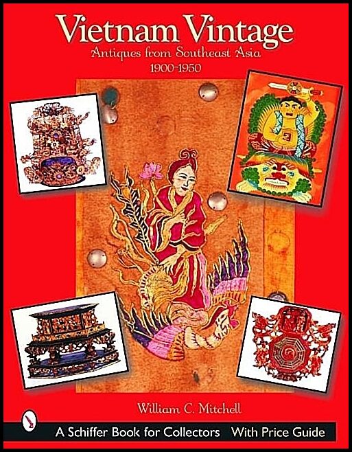 William C. Mitchell | Vietnam Vintage : Antiques from Southeast Asia, 1900-1950