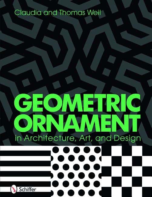 Thomas and Claudia Weil | Geometric Ornament In Architecture, Art, And Design