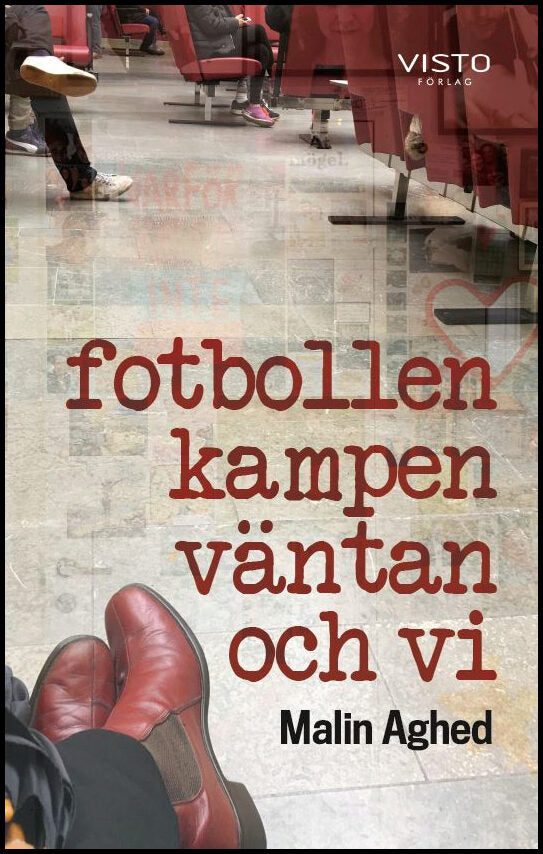Aghed, Malin | Fotbollen, kampen, väntan och vi