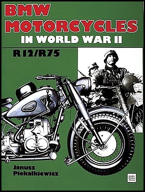 Piekalkiewicz, Janusz | Bmw motorcycles in world war ii : R12 / r75
