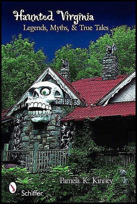 Pamela K. Kinney | Haunted Virginia : Legends, Myths, and True Tales