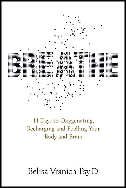 Vranich, Belisa,    Psy.d | Breathe : The simple, revolutionary 14-day programme to improve your mental