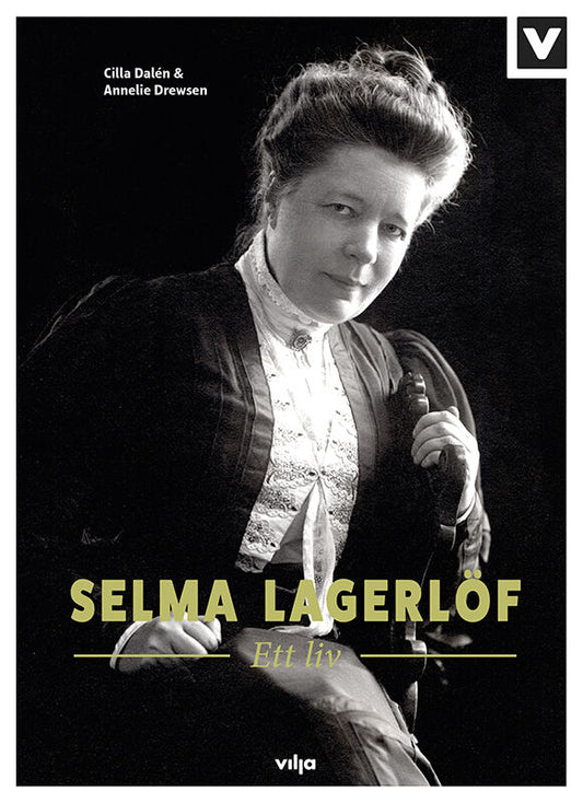 Drewsen, Annelie  | Dalén, Cilla | Selma Lagerlöf : Ett liv