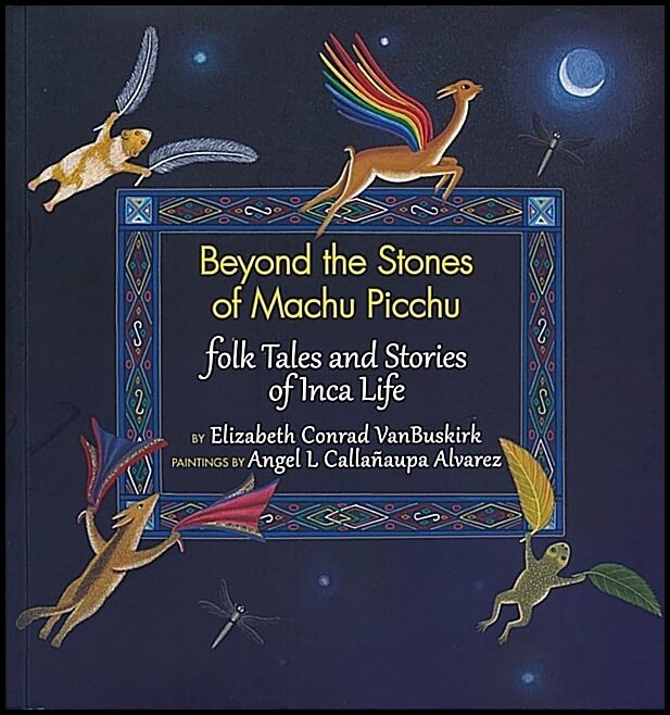 Elizabeth Conrad VanBuskirk - Angel L. C | Beyond The Stones Of Machu Picchu