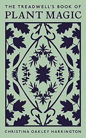 Oakley Harrington Christina | Treadwell's Book of Plant Magic