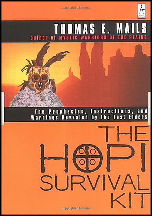 Mails, Thomas | Hopi Survival Kit : The Prophecies, Instructions & Warnings R