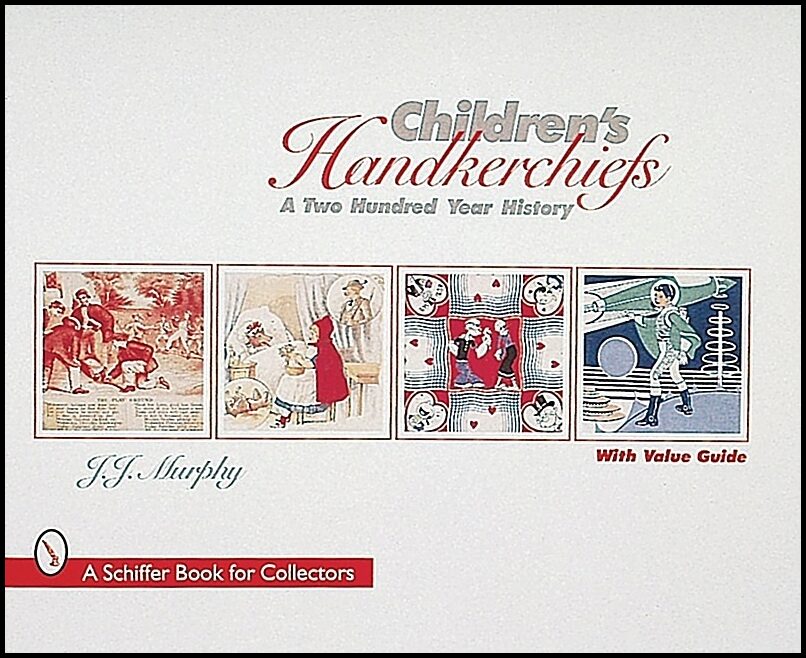 J.J. Murphy | Children's Handkerchiefs : A Two Hundred Year History