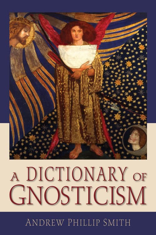 Andrew Phillip Smith | Dictionary Of Gnosticism