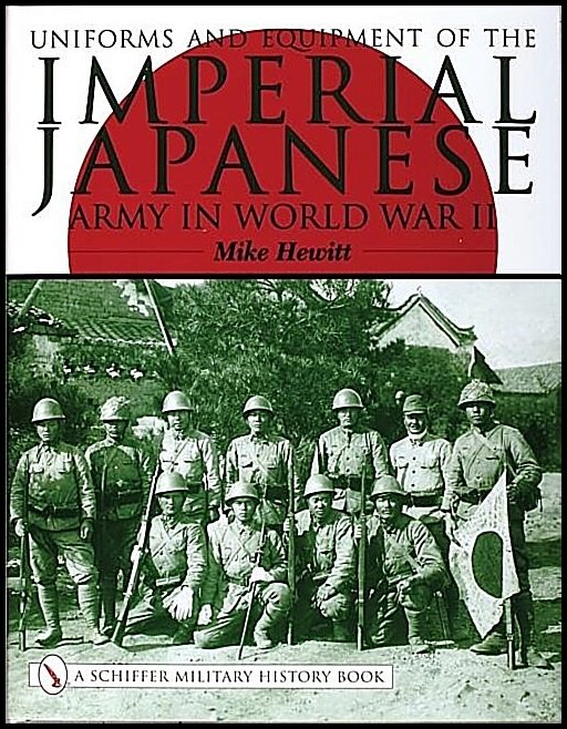 Hewitt, Mike | Uniforms and equipment of the imperial japanese army in world war ii