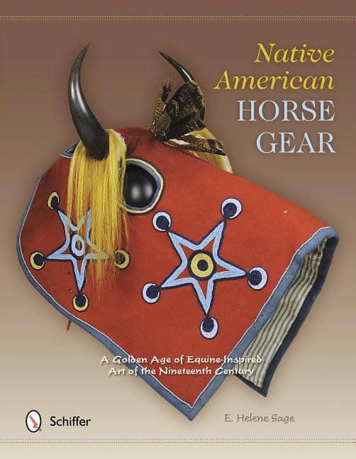 Sage, E. Helene | Native american horse gear : A golden age of equine-inspired art of the nin
