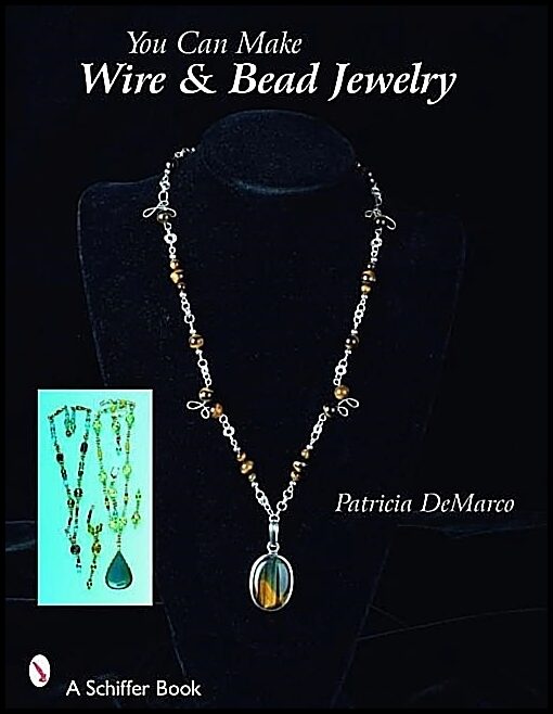 Patricia De Marco | You Can Make Wire & Bead Jewelry