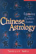 Wu, Shelly | Chinese Astrology : Exploring The Eastern Zodiac