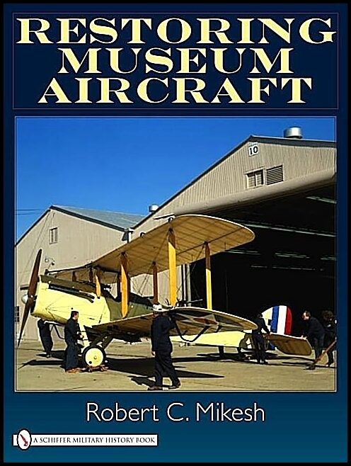 Robert C. Mikesh | Restoring Museum Aircraft