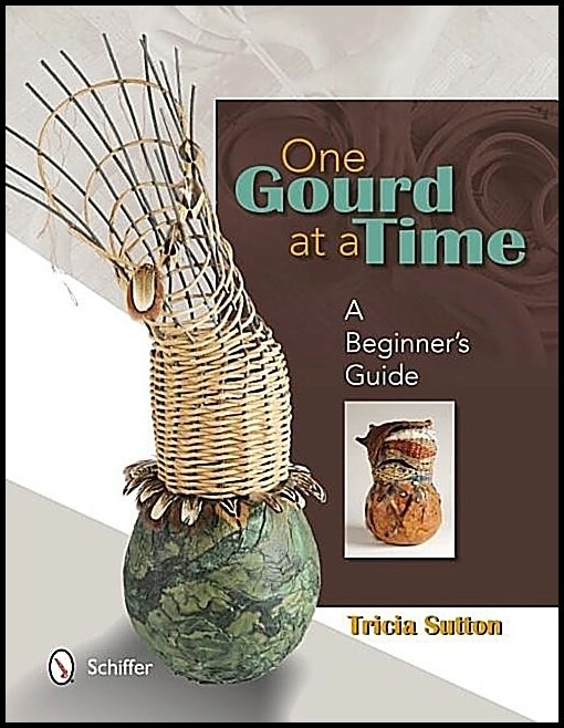Tricia Sutton | One Gourd At A Time : A Beginner's Guide