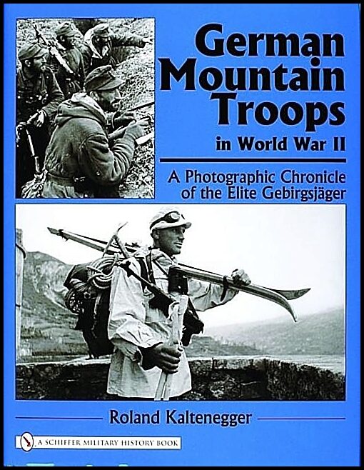 Kaltenegger, Roland | German mountain troops in world war ii : A photographic chronicle of the el