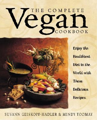 Geiskopf-Hadler, Susann | Toomay, Mindy | The Complete Vegan Cookbook