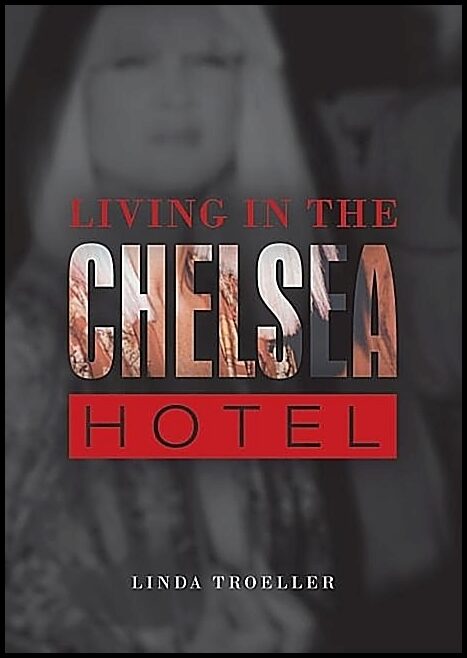 Troeller, Linda | Living in the chelsea hotel