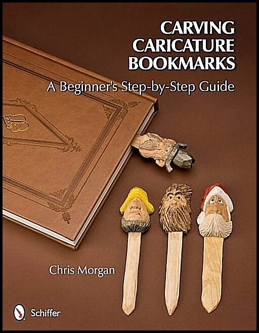 Morgan, Chris | Carving caricature bookmarks : A beginners step-by-step guide