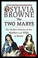 Browne, Sylvia | Two Marys : The Hidden History Of The Mother & Wife Of Jesus (Q)