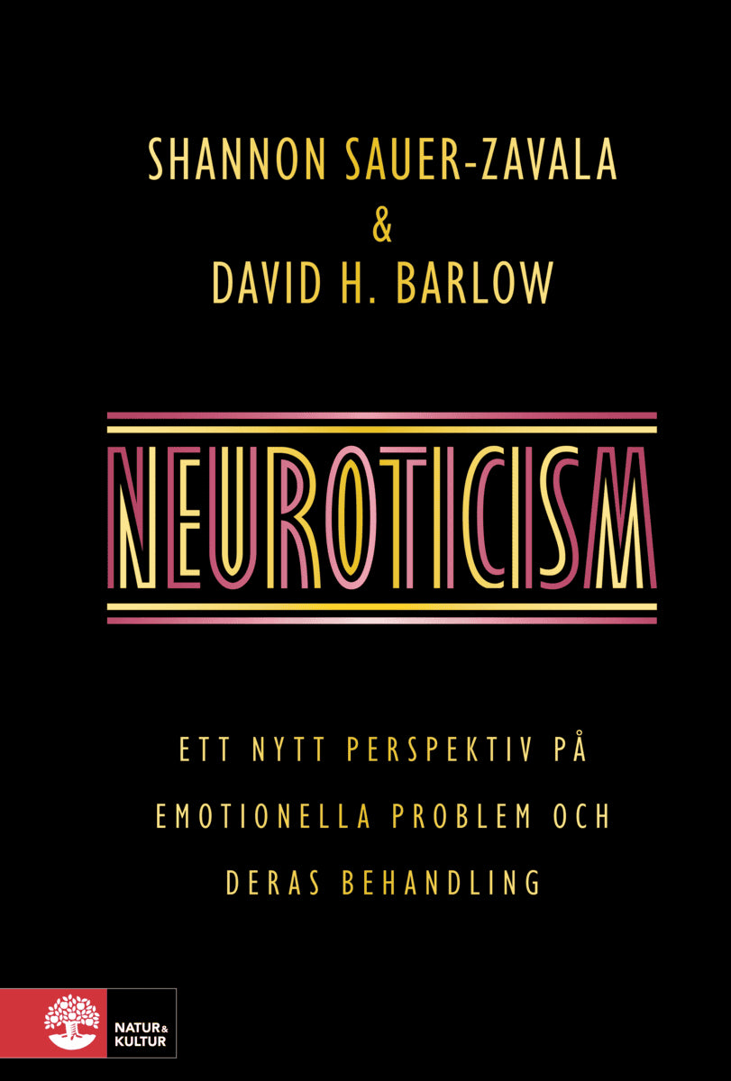 Sauer-Zavala, Shannon | H. Barlow, David | Neuroticism : Ett nytt perspektiv på emotionella problem och deras behandling