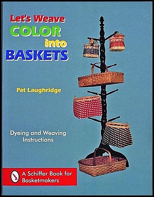 Laughridge, Pat | Lets weave color into baskets