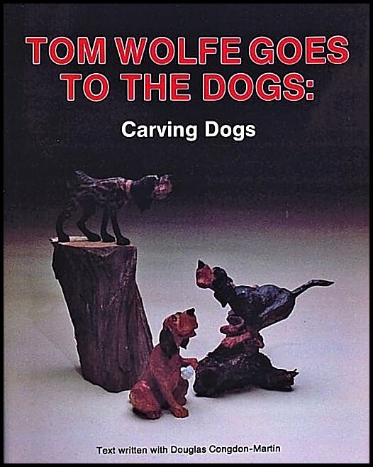 Tom Wolfe | Tom Wolfe Goes To The Dogs : Carving Dogs