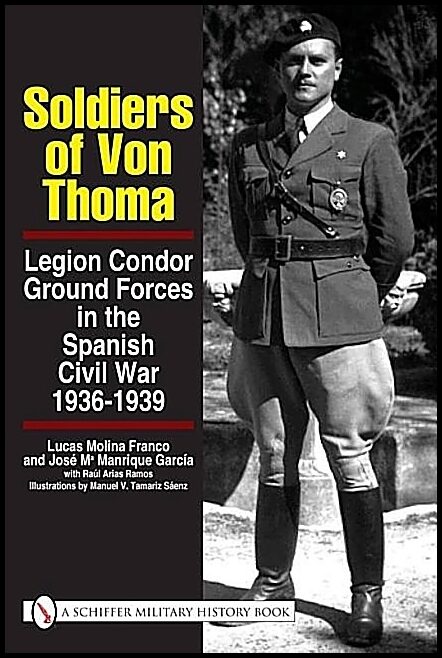 Ramos, Jose Ma Arias | Soldiers of von thoma : Legion condor ground forces in the spanish civil wa