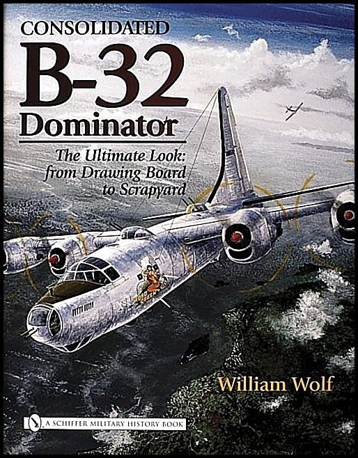 William Wolf | Consolidated B-32 Dominator