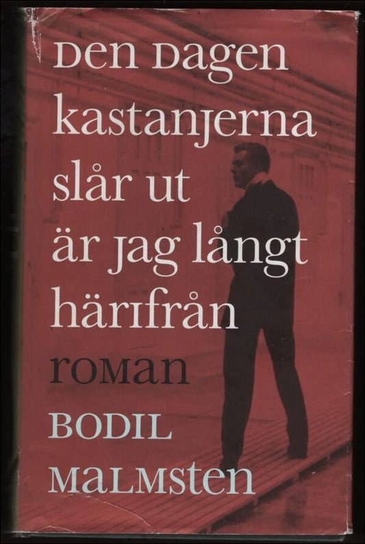 Malmsten, Bodil | Den dagen kastanjerna slår ut är jag långt härifrån : Roman