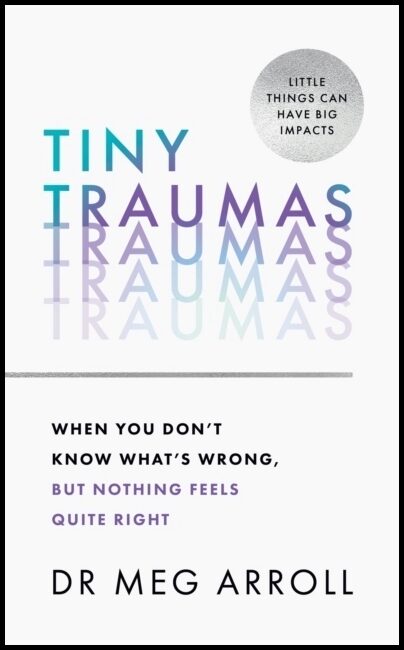 Arroll, Dr Meg | Tiny Traumas