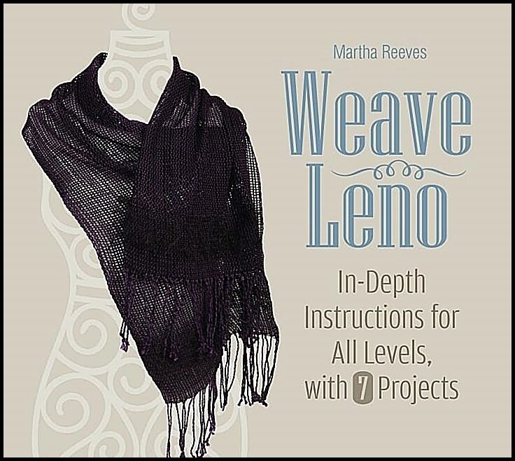 Reeves, Martha | Weave leno : In-depth instructions for all levels, with 7 projects