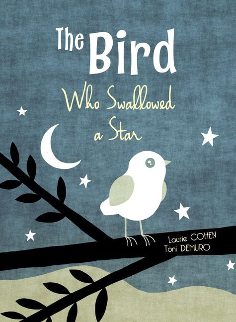 Laurie Cohen - Toni Demuro | The Bird Who Swallowed A Star