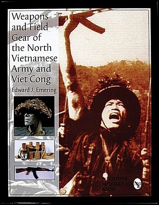Emering, Edward J. | Weapons and field gear of the north vietnamese army and viet cong