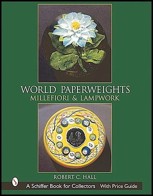 Hall, Robert G. | World paperweights : Millefiori and lampwork