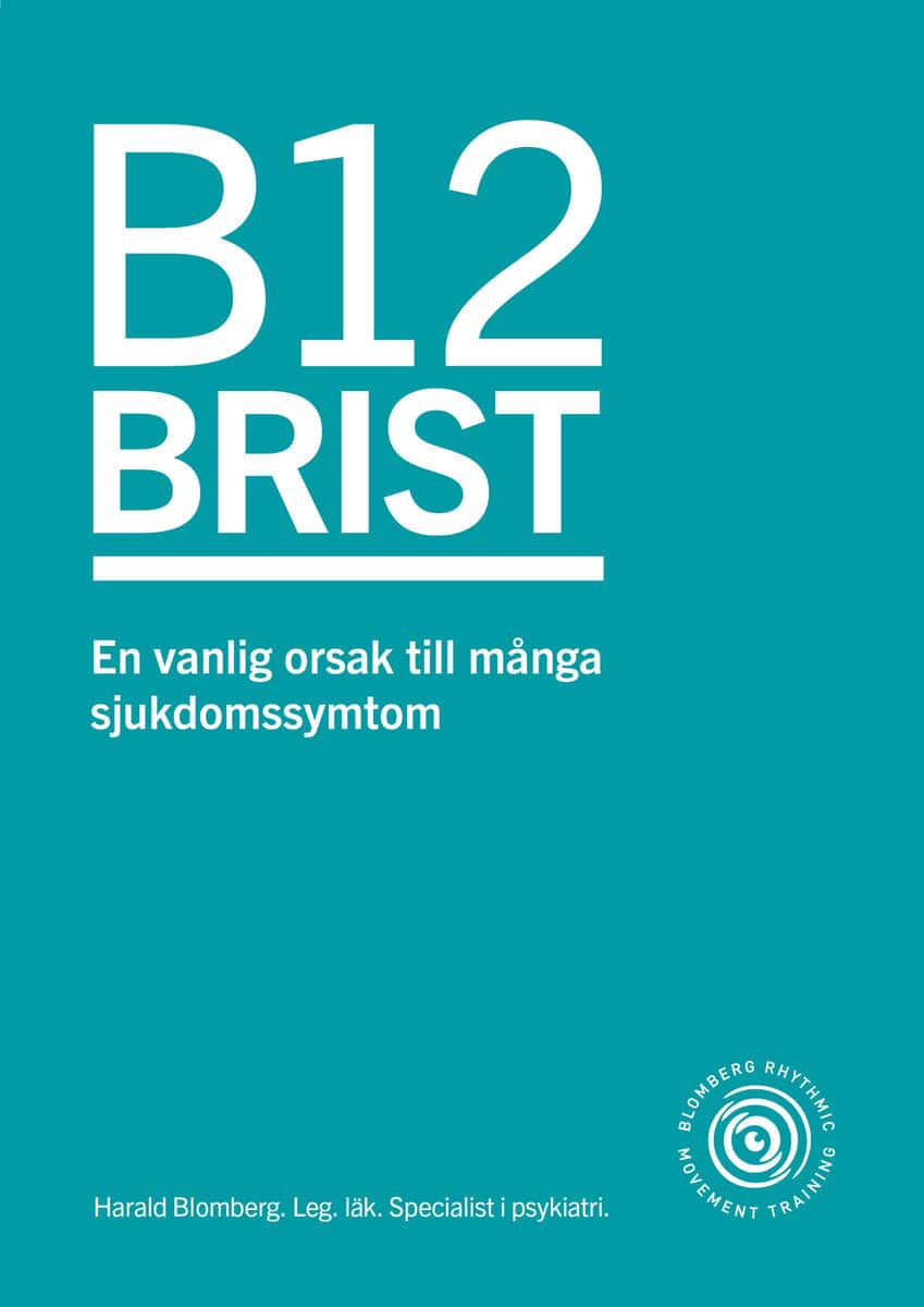 Blomberg, Harald | B12 brist : En vanlig orsak till många sjukdomssymtom
