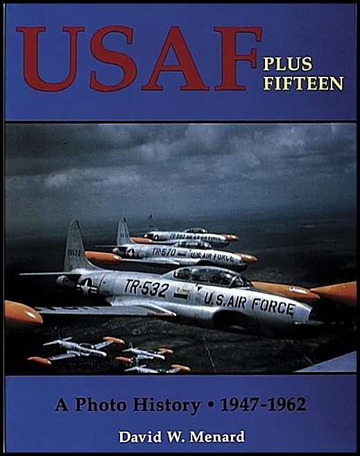 Menard, David W. | Usaf plus fifteen : A photo history 1947-1962