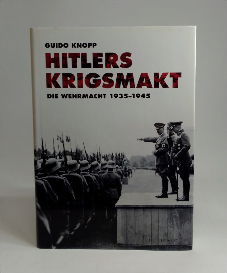 Knopp, Guido | Hitlers krigsmakt : Die Wehrmacht 1935-1945