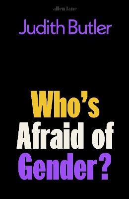 Butler, Judith | Who's Afraid of Gender?